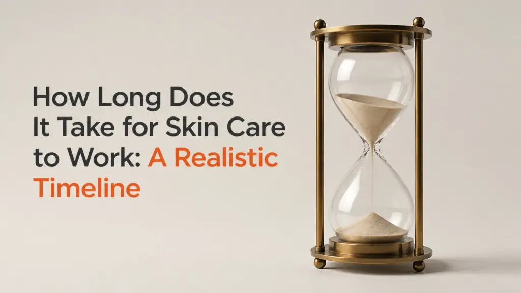 how long does it take for skin care to work