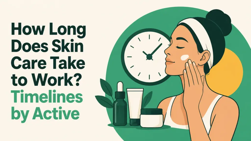 how long does skin care take to work
