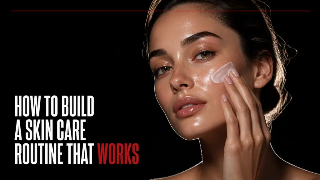 how to build a skin care routine