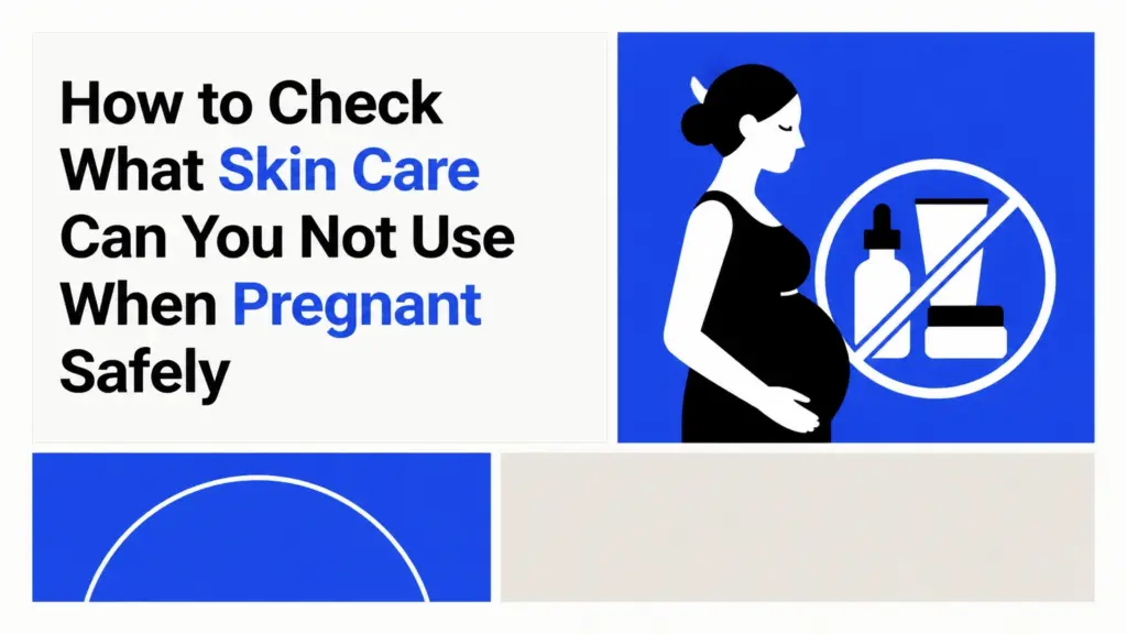 what skin care can you not use when pregnant