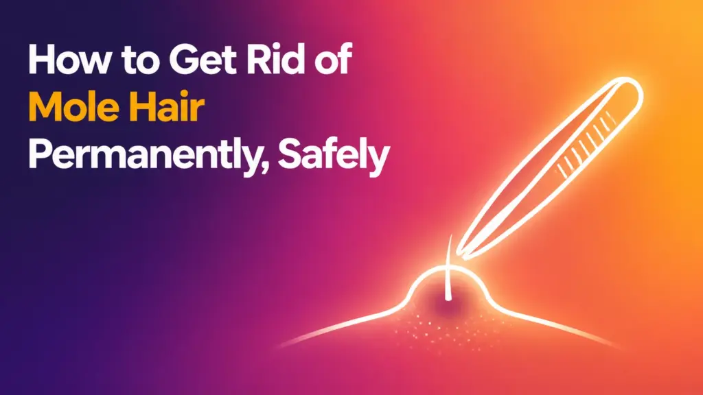 how to get rid of mole hair permanently
