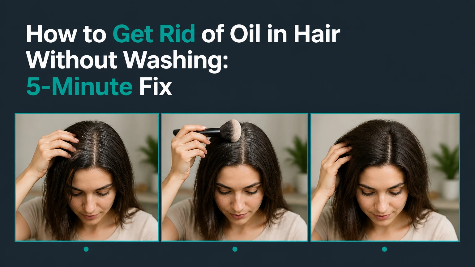 how to get rid of oil in hair without washing