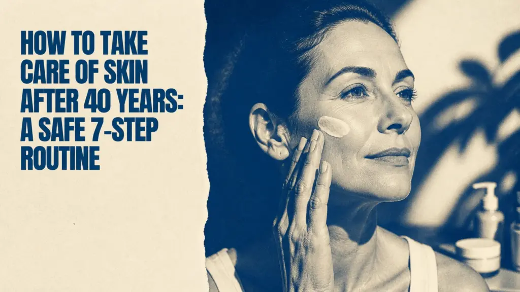 how to take care of skin after 40 years
