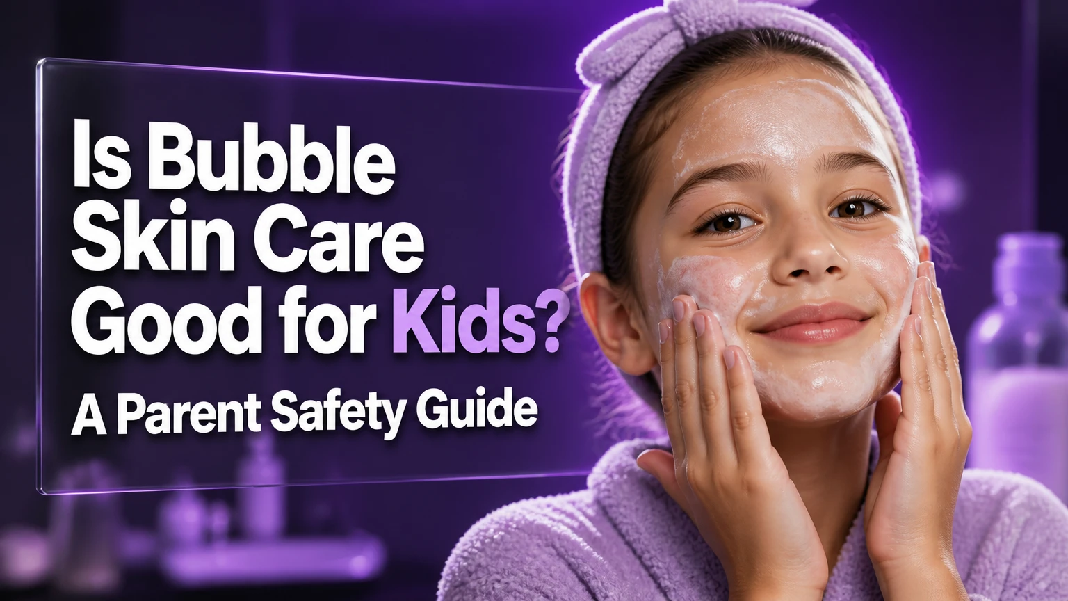 is bubble skin care good for kids