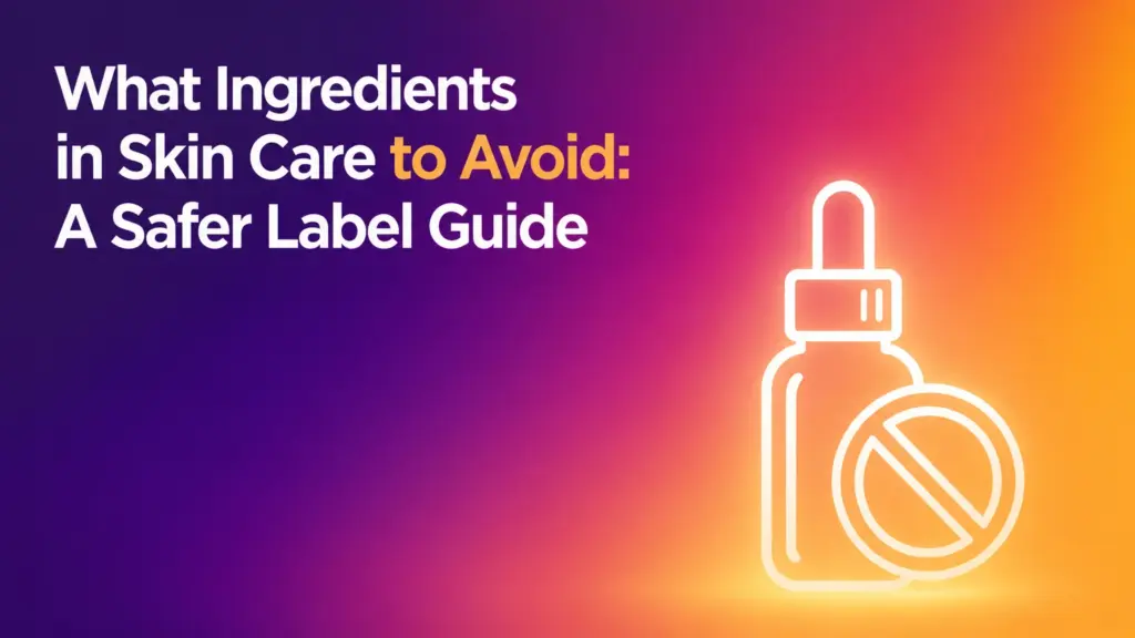 what ingredients in skin care to avoid