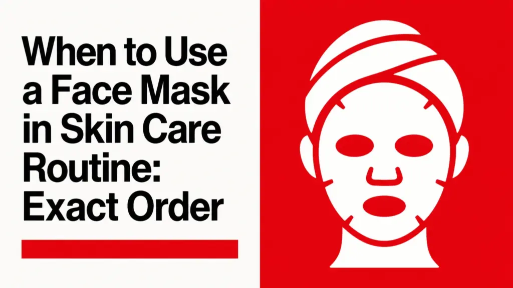 when to use a face mask in skin care routine